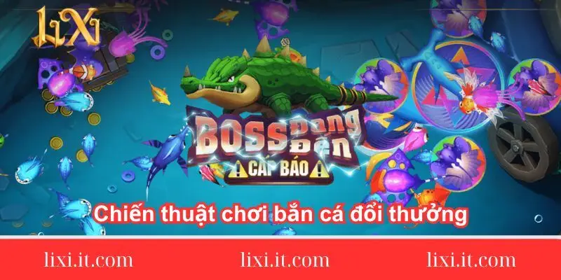 chien-thuat-choi-ban-ca-doi-thuong