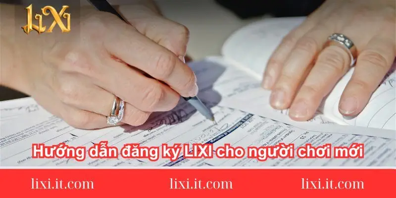 huong-dan-dang-ky-lixi88-cho-nguoi-choi-moi