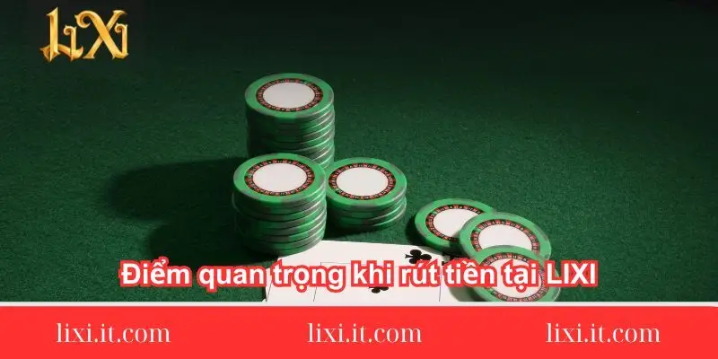 diem-quan-trong-khi-rut-tien-tai-lixi88