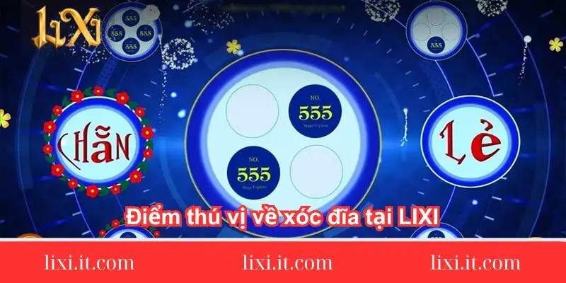 diem-thu-vi-ve-xoc-dia-tai-lixi88